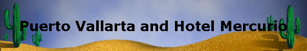 Puerto Vallarta and Hotel Mercurio